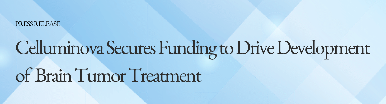 Celluminova Secures Funding to Drive Development of Brain Tumor Treatment